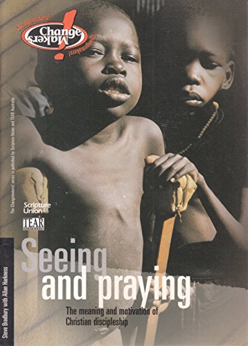 Seeing and Praying (Changemakers) (9780949720870) by Bradbury, Steve