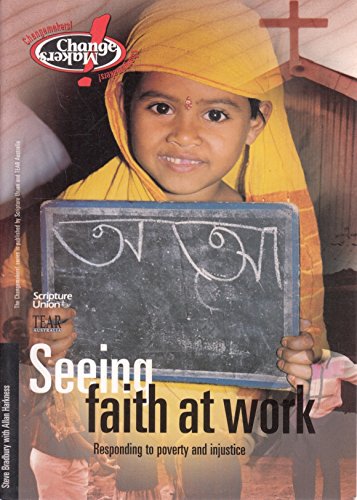 Seeing Faith at Work (Changemakers) (9780949720894) by Bradbury, Steve