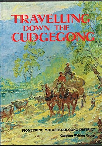 Beispielbild fr Travelling Down the Cudgegong. Pioneering the Mudgee-Gulgong District zum Verkauf von Arapiles Mountain Books - Mount of Alex