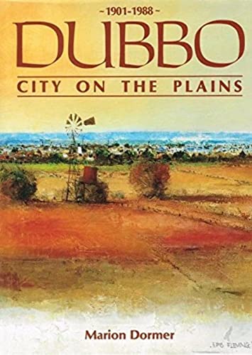 Stock image for Dubbo City on the Plains, 1901-1988, Volume II for sale by John M. Gram