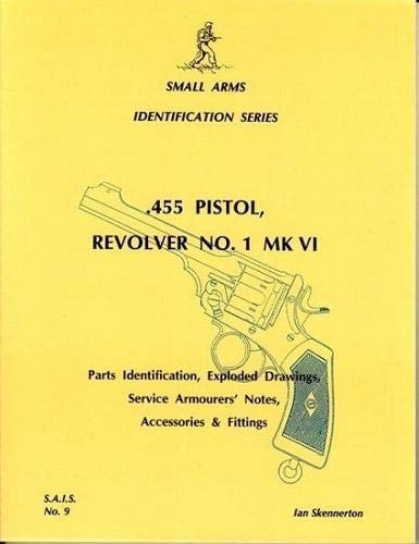 Imagen de archivo de 455 Pistol, Revolver No 1 Mk VI (Small Arms Identification Series no 9) a la venta por WORLD WAR BOOKS