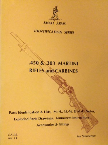 Beispielbild fr 450 and .303 Martini Rifles and Carbines: 15 (Small arms identification series) zum Verkauf von Foliation Books