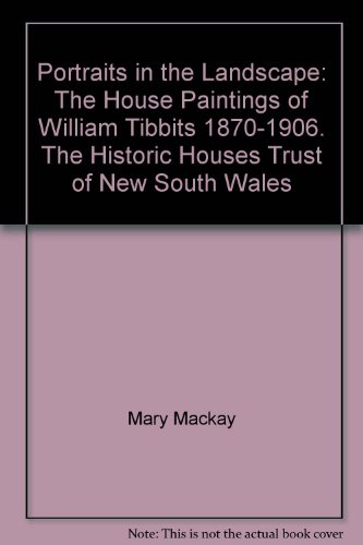 Stock image for Portraits In The Landscape: The House Paintings Of William Tibbits 1870-1906 for sale by THE CROSS Art + Books