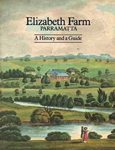 Stock image for ELIZABETH FARM PARRAMATTA. A History and a Guide. for sale by Black Stump Books And Collectables