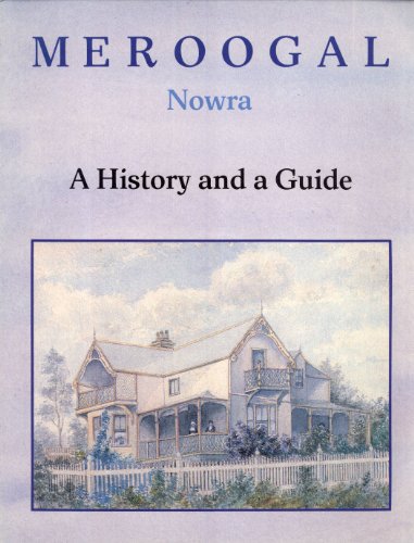 Stock image for Meroogal. Nowra a History and a Guide for sale by Berry Books