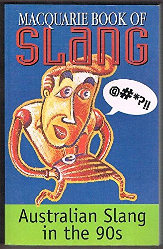 Beispielbild fr The Macquarie book of slang: Australian slang in the 90's zum Verkauf von ThriftBooks-Dallas