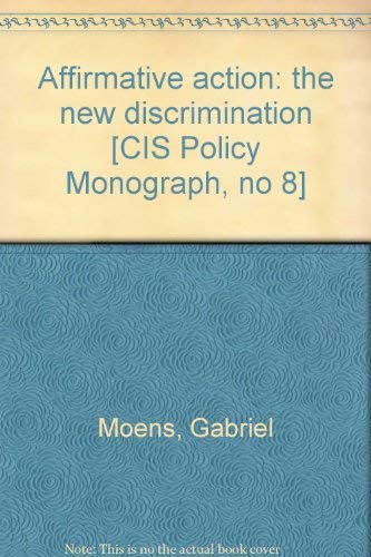 Stock image for Affirmative action the new discrimination [CIS Policy Monograph, no 8] for sale by Dromanabooks