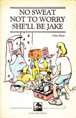 9780949773395: No sweat, not to worry, she'll be jake [Paperback] by Patsy Rowe