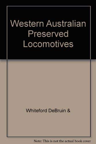 Stock image for Western Australian Preserved Locomotives for sale by Edmonton Book Store