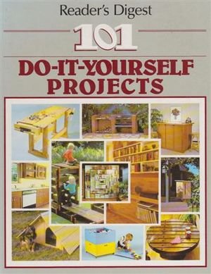 Imagen de archivo de Reader's Digest 101 Do-It-Yourself Projects a la venta por Books@Ruawai