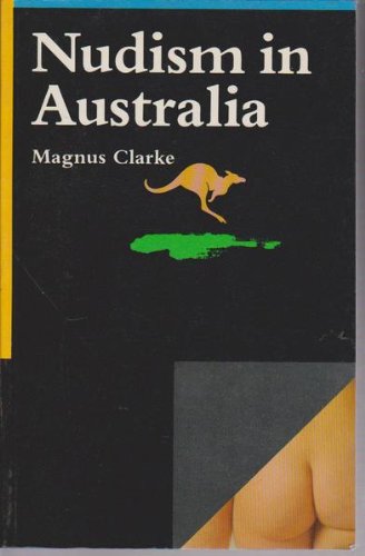 Nudism in Australia: A First Study (9780949823083) by Clarke, Magnus