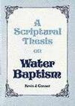 A Scriptural Thesis on Water Baptism (9780949829047) by Kevin J. Conner