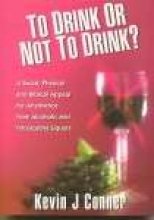 To Drink Or Not To Drink? (9780949829979) by Kevin Conner