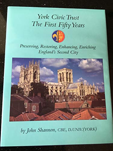 Stock image for York Civic Trust The First Fifty Years - Preserving,Restoring,Enhancing,Enriching England's Second City for sale by WorldofBooks