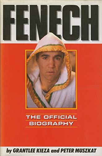 9780949853158: Fenech - the Official Biography [Hardcover] by Grantlee Kieza and Peter Muszkat