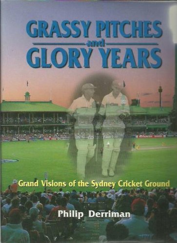 9780949853677: Grassy Pitches and Glory Years: Grand Visions of the Sydney Cricket Ground by...