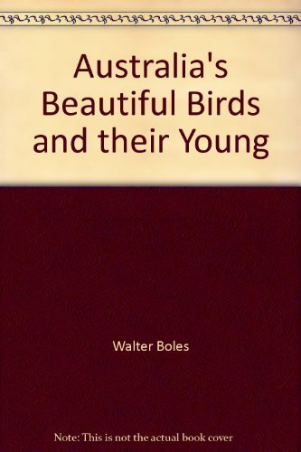 Beispielbild fr Australias Beautiful Birds and their Young zum Verkauf von Reuseabook