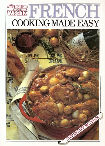 Stock image for French Cooking Made Easy ("Australian Women's Weekly" Home Library) for sale by SecondSale