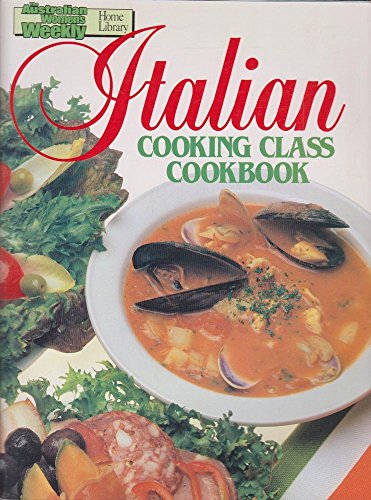 Beispielbild fr Italian Cooking Class Cookbook ("Australian Women's Weekly" Home Library) zum Verkauf von WorldofBooks