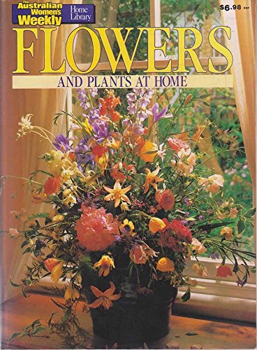 Stock image for Flowers and Plants at Home for sale by Book Express (NZ)