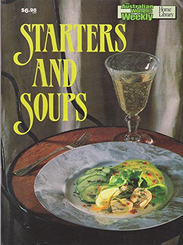 Stock image for Starters and Soups Cook Book ( " Australian Women's Weekly " Home Library) for sale by SecondSale