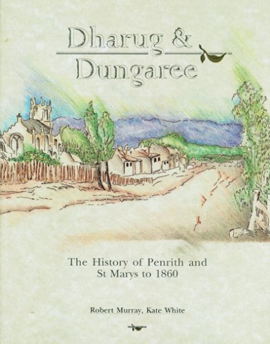 Stock image for Dharug & Dungaree: The History Of Penrith & St Marys To 1860 for sale by THE CROSS Art + Books