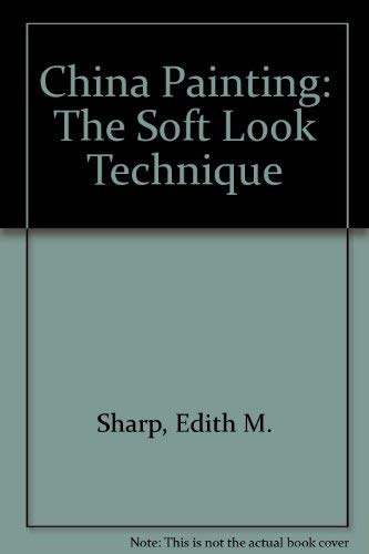 Stock image for China Painting: The Soft Look Technique. 2nd Ed. for sale by Bingo Used Books