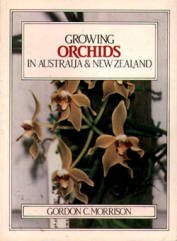 Growing Orchids in Australia and New Zealand (Growing Series) (9780949924278) by Morrison, Gordon C.