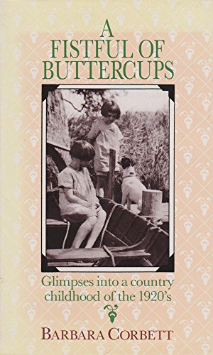 A Fistful of Buttercups Glimpses Into a Country Childhood of the 1920's