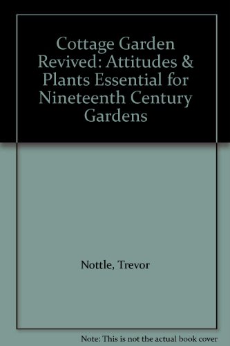 9780949924933: Cottage Garden Revived: Attitudes & Plants Essential for Nineteenth Century Gardens