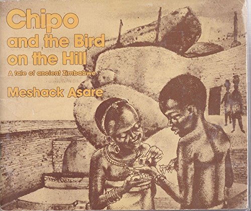 Stock image for Chipo and the Bird on the Hill A Tale of Ancient Zimbabwe for sale by PBShop.store US