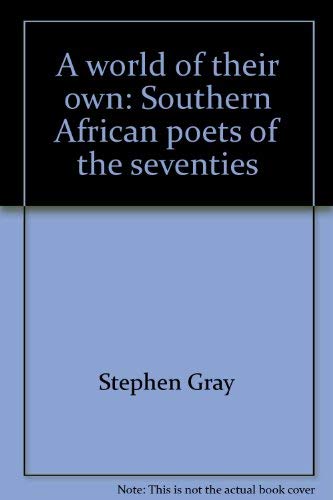 Stock image for A World of Their Own: Southern African Poets of the Seventies for sale by Chapter 1