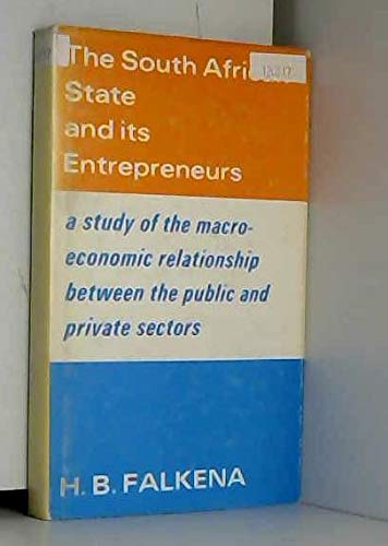 Imagen de archivo de The South African state and its entrepreneurs: A study of the macro-economic relationship between the public and private sectors in South Africa a la venta por Zubal-Books, Since 1961