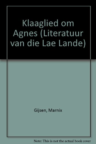 Klaaglied om Agnes (Literatuur van die Lae Lande) (Dutch Edition) (9780949964823) by Gijsen, Marnix