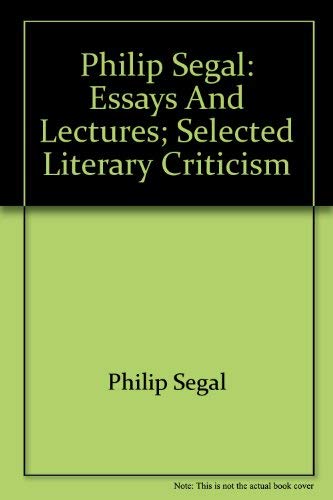 Philip Segal:Essays and Lectures: Selected Literary Criticism