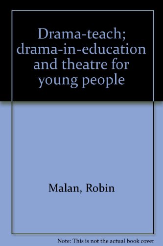 Drama-Teach; Drama-In-Education and Theatre for Young People
