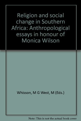 Religion and Social Change in Southern Africa: Anthropological Essays in Honour of Monica Wilson - Whisson, Michael G.; West, Martin (eds.)