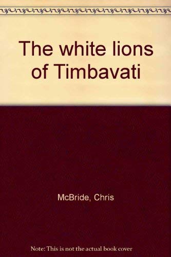Stock image for The white lions of Timbavati McBride, Chris for sale by LIVREAUTRESORSAS