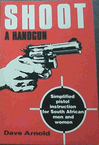 Beispielbild fr Shoot; A Handgun- Simplified Pistol Instruction for South African Men and Women zum Verkauf von Books From California