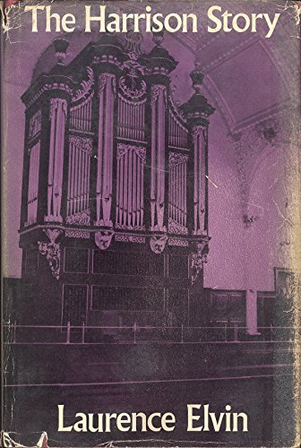 The Harrison Story. Harrison and Harrison, Organ Builders, Durham.