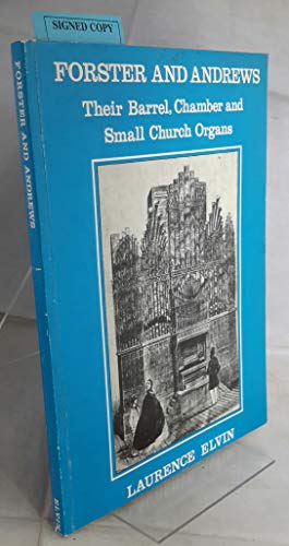 Forster and Andrews. Their Barrel, Chamber and Small Church Organs