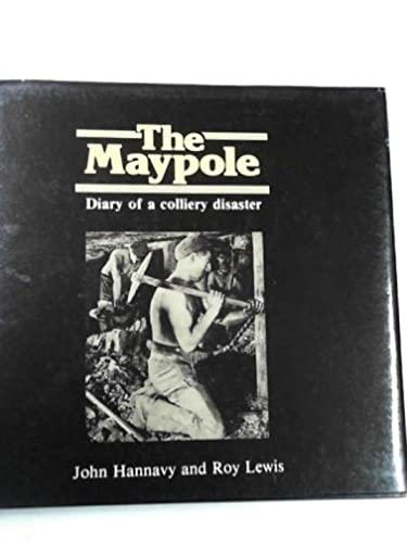 The Maypole: Colliery Disaster of 1908 (9780950028088) by John Hannavy