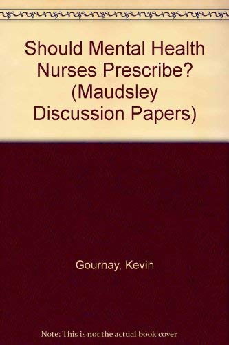 Stock image for Should Mental Health Nurses Prescribe? (Maudsley Discussion Papers) for sale by Phatpocket Limited
