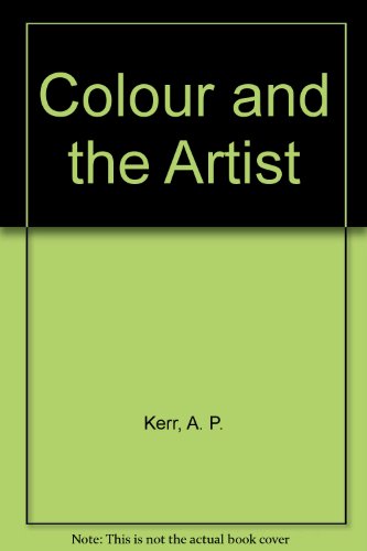 Colour and the Artist (9780950040905) by A P Kerr