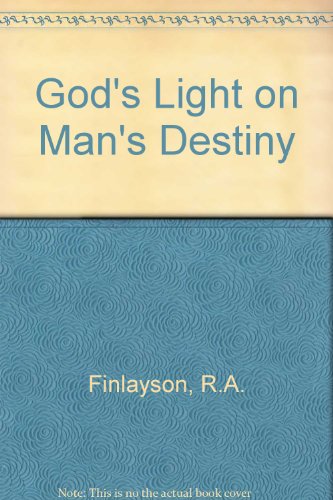 God's Light on Man's Destiny (9780950044699) by R. A. Finlayson