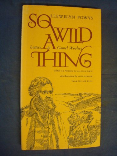 Imagen de archivo de So wild a thing;: Letters to Gamel Woolsey; - Powys, Llewelyn a la venta por Big Star Books