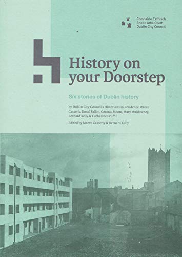 Imagen de archivo de History On Your Doorstep: Six Stories of Dublin History a la venta por The Secret Book and Record Store