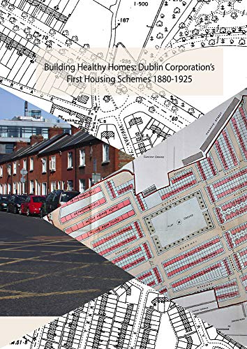 Stock image for Building Healthy Homes: Dublin Corporation's First Housing Schemes, 1880-1925 for sale by HPB Inc.
