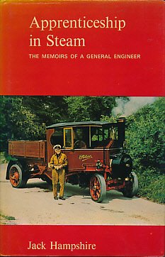 Apprenticeship in steam: The memoirs of a general engineer; (9780950064116) by Jack Hampshire