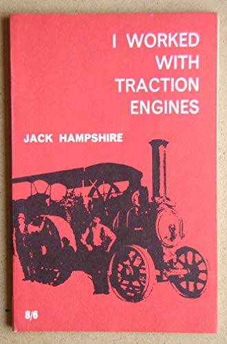 I Worked with Traction Engines (9780950064130) by Hampshire J.